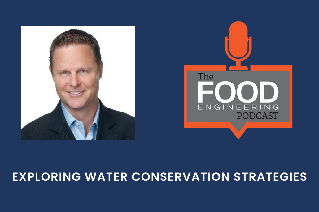 Exploring Water Conservation Strategies with Chris Dooley and Food Engineering Magazine