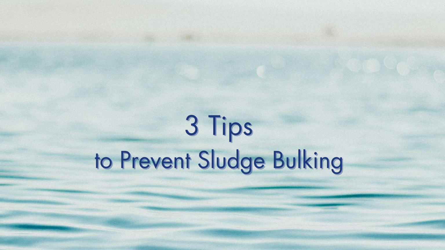 How To Prevent Sludge Bulking In Your Wastewater System